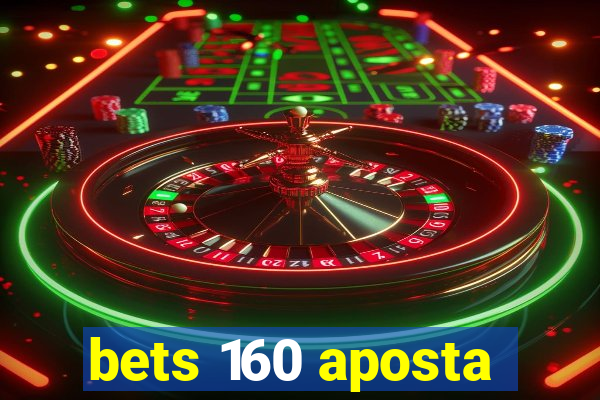 bets 160 aposta